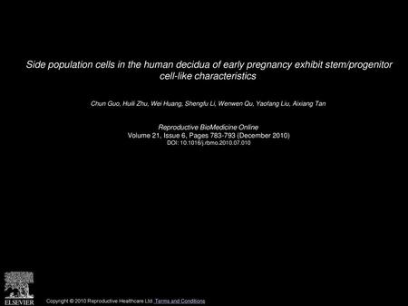 Side population cells in the human decidua of early pregnancy exhibit stem/progenitor cell-like characteristics  Chun Guo, Huili Zhu, Wei Huang, Shengfu.