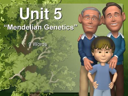 Unit 5 “Mendelian Genetics”