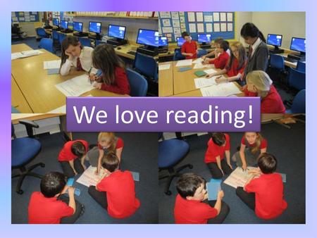 We love reading! Reading Pupil Council