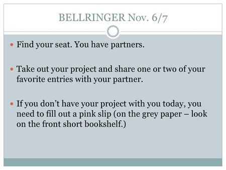 BELLRINGER Nov. 6/7 Find your seat. You have partners.