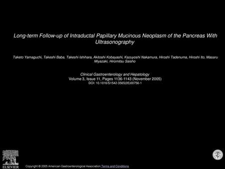 Long-term Follow-up of Intraductal Papillary Mucinous Neoplasm of the Pancreas With Ultrasonography  Taketo Yamaguchi, Takeshi Baba, Takeshi Ishihara,