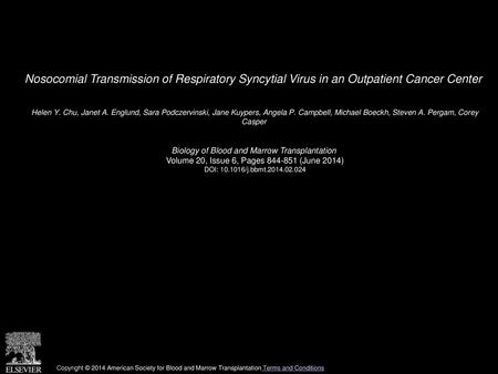 Nosocomial Transmission of Respiratory Syncytial Virus in an Outpatient Cancer Center  Helen Y. Chu, Janet A. Englund, Sara Podczervinski, Jane Kuypers,