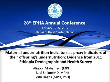 Alinoor Mohamed (MPH) Bilal Shikur(MD, MPH) Seifu Hagos (MPH, PhD)