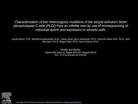 Characterization of two heterozygous mutations of the oocyte activation factor phospholipase C zeta (PLCζ) from an infertile man by use of minisequencing.