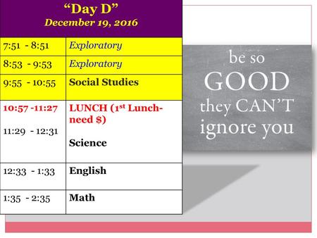 “Day D” December 19, :51 - 8:51 Exploratory 8:53 - 9:53