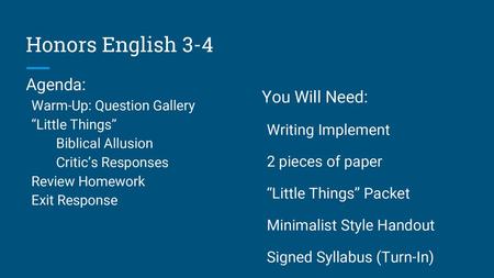 Honors English 3-4 Agenda: You Will Need: Writing Implement