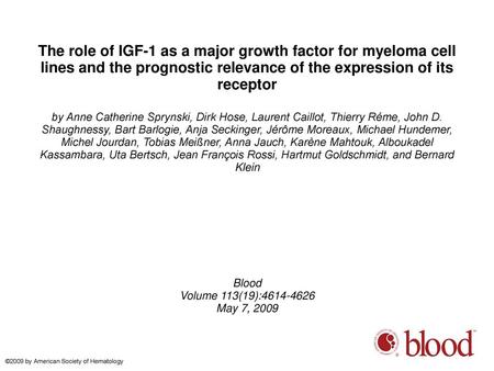 The role of IGF-1 as a major growth factor for myeloma cell lines and the prognostic relevance of the expression of its receptor by Anne Catherine Sprynski,