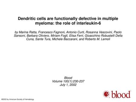 Dendritic cells are functionally defective in multiple myeloma: the role of interleukin-6 by Marina Ratta, Francesco Fagnoni, Antonio Curti, Rosanna Vescovini,