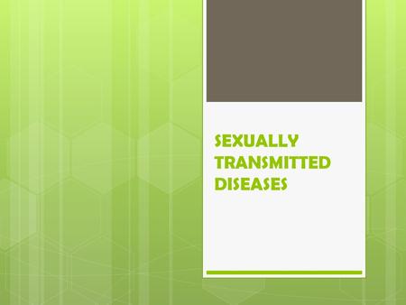 SEXUALLY TRANSMITTED DISEASES