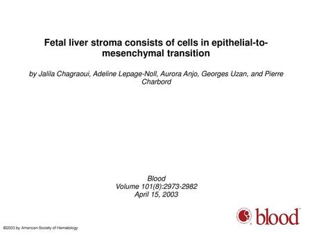 Fetal liver stroma consists of cells in epithelial-to-mesenchymal transition by Jalila Chagraoui, Adeline Lepage-Noll, Aurora Anjo, Georges Uzan, and Pierre.