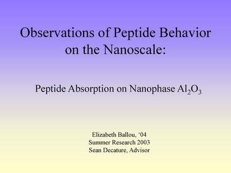 Observations of Peptide Behavior on the Nanoscale: