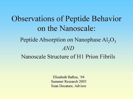 Observations of Peptide Behavior on the Nanoscale: