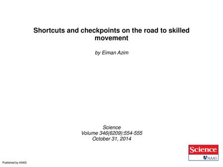 Shortcuts and checkpoints on the road to skilled movement