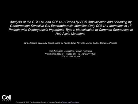 Analysis of the COL1A1 and COL1A2 Genes by PCR Amplification and Scanning by Conformation-Sensitive Gel Electrophoresis Identifies Only COL1A1 Mutations.