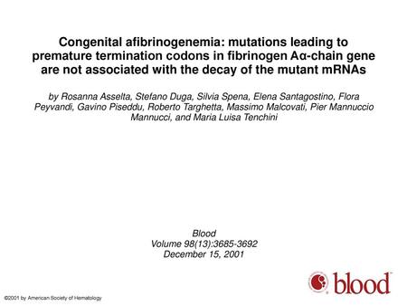 Congenital afibrinogenemia: mutations leading to premature termination codons in fibrinogen Aα-chain gene are not associated with the decay of the mutant.