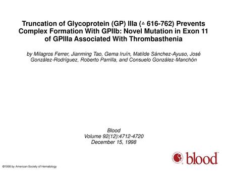 Truncation of Glycoprotein (GP) IIIa (▵ 616-762) Prevents Complex Formation With GPIIb: Novel Mutation in Exon 11 of GPIIIa Associated With Thrombasthenia.