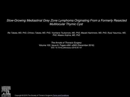 Slow-Growing Mediastinal Grey Zone Lymphoma Originating From a Formerly Resected Multilocular Thymic Cyst  Rie Tabata, MD, PhD, Chiharu Tabata, MD, PhD,