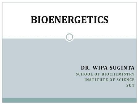 Dr. Wipa Suginta School of Biochemistry Institute of Science SUT