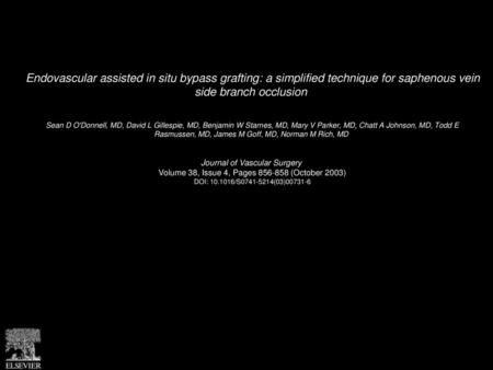 Endovascular assisted in situ bypass grafting: a simplified technique for saphenous vein side branch occlusion  Sean D O'Donnell, MD, David L Gillespie,