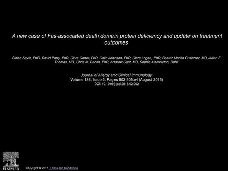 A new case of Fas-associated death domain protein deficiency and update on treatment outcomes  Sinisa Savic, PhD, David Parry, PhD, Clive Carter, PhD,