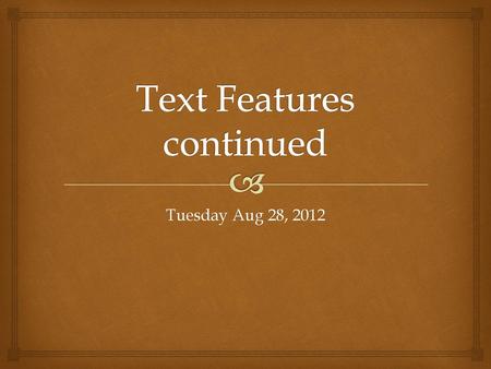 Text Features continued