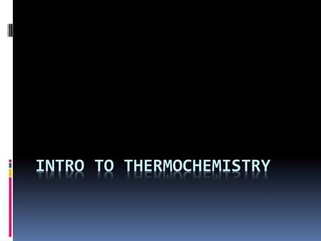 Intro to Thermochemistry