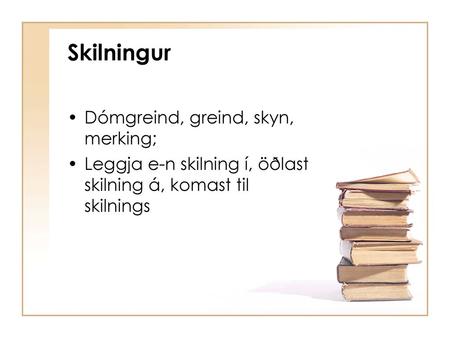 Skilningur Dómgreind, greind, skyn, merking;