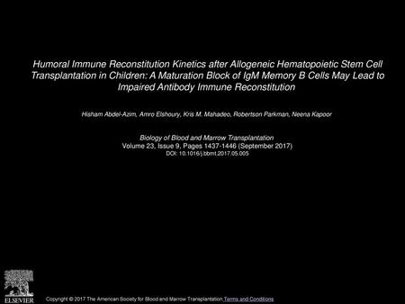 Humoral Immune Reconstitution Kinetics after Allogeneic Hematopoietic Stem Cell Transplantation in Children: A Maturation Block of IgM Memory B Cells.