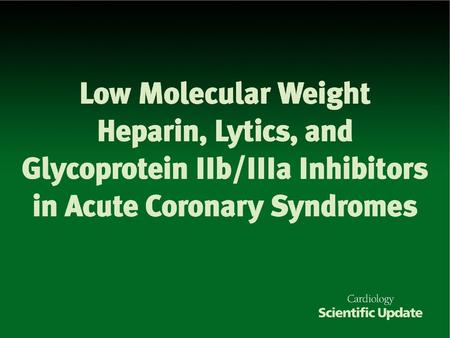 The following slides are based on a presentation at a Satellite Symposium in association with the Annual Cardiovascular Conference at Lake Louise, Alberta,