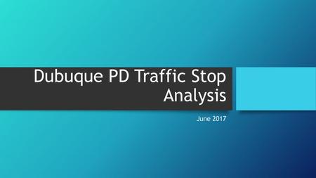 Dubuque PD Traffic Stop Analysis