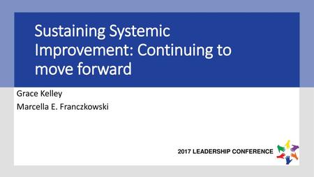 Sustaining Systemic Improvement: Continuing to move forward