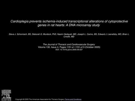 Cardioplegia prevents ischemia-induced transcriptional alterations of cytoprotective genes in rat hearts: A DNA microarray study  Steve J. Schomisch,