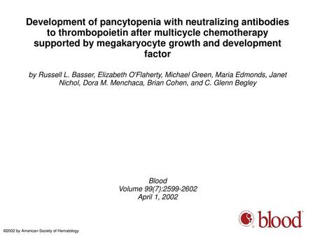 Development of pancytopenia with neutralizing antibodies to thrombopoietin after multicycle chemotherapy supported by megakaryocyte growth and development.