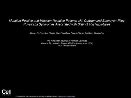 Mutation-Positive and Mutation-Negative Patients with Cowden and Bannayan-Riley- Ruvalcaba Syndromes Associated with Distinct 10q Haplotypes  Marcus G.