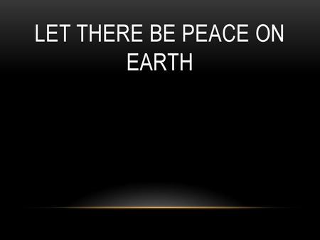 Let There Be Peace On Earth