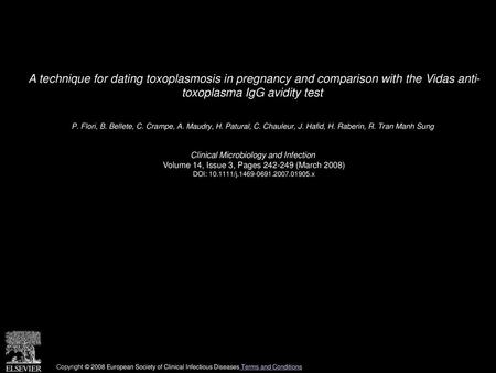 A technique for dating toxoplasmosis in pregnancy and comparison with the Vidas anti- toxoplasma IgG avidity test  P. Flori, B. Bellete, C. Crampe, A.