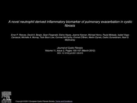 A novel neutrophil derived inflammatory biomarker of pulmonary exacerbation in cystic fibrosis  Emer P. Reeves, David A. Bergin, Sean Fitzgerald, Elaine.