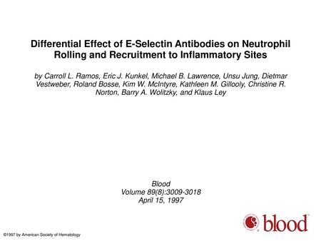 Differential Effect of E-Selectin Antibodies on Neutrophil Rolling and Recruitment to Inflammatory Sites by Carroll L. Ramos, Eric J. Kunkel, Michael B.