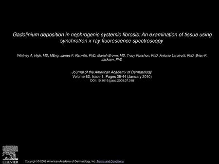 Gadolinium deposition in nephrogenic systemic fibrosis: An examination of tissue using synchrotron x-ray fluorescence spectroscopy  Whitney A. High, MD,