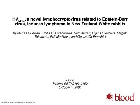 HVMNE, a novel lymphocryptovirus related to Epstein-Barr virus, induces lymphoma in New Zealand White rabbits by Maria G. Ferrari, Emilia D. Rivadeneira,