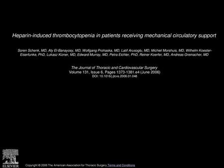 Heparin-induced thrombocytopenia in patients receiving mechanical circulatory support  Soren Schenk, MD, Aly El-Banayosy, MD, Wolfgang Prohaska, MD, Latif.