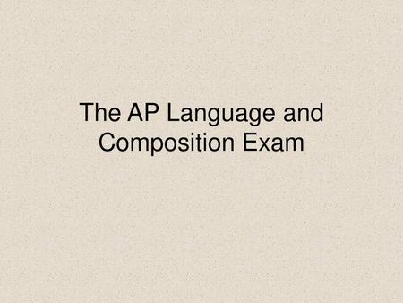 The AP Language and Composition Exam