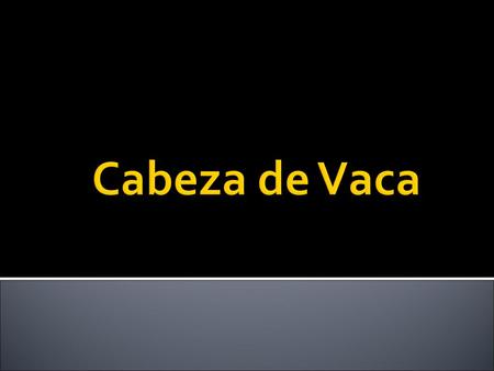 Cabeza de Vaca.