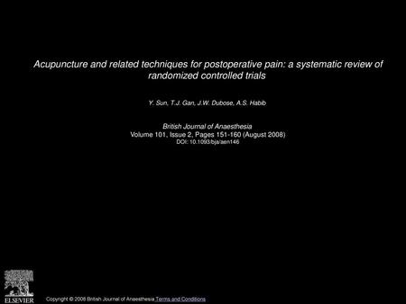 Acupuncture and related techniques for postoperative pain: a systematic review of randomized controlled trials  Y. Sun, T.J. Gan, J.W. Dubose, A.S. Habib 