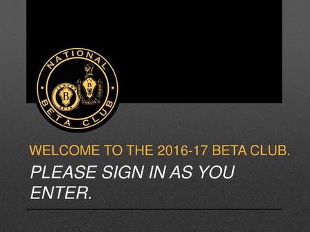 WELCOME TO THE BETA CLUB.