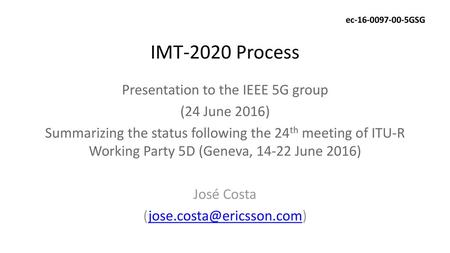 IMT-2020 Process Presentation to the IEEE 5G group (24 June 2016)