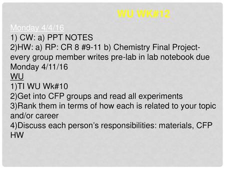 WU WK#12 Monday 4/4/16 CW: a) PPT NOTES