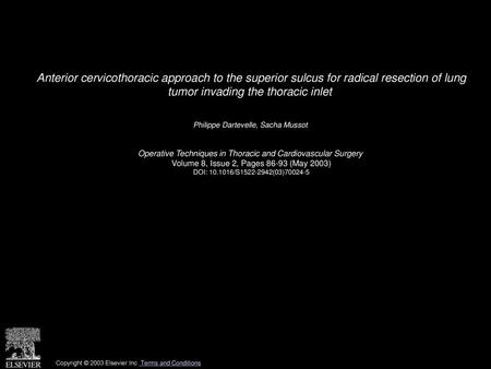 Anterior cervicothoracic approach to the superior sulcus for radical resection of lung tumor invading the thoracic inlet  Philippe Dartevelle, Sacha Mussot 