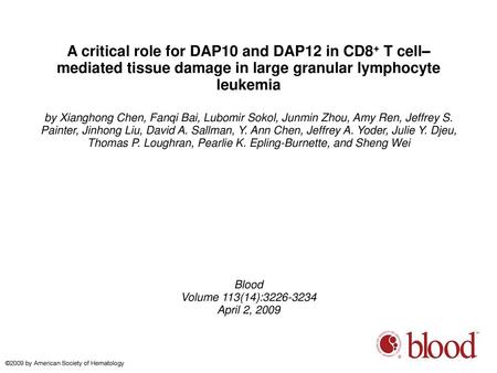 A critical role for DAP10 and DAP12 in CD8+ T cell–mediated tissue damage in large granular lymphocyte leukemia by Xianghong Chen, Fanqi Bai, Lubomir Sokol,