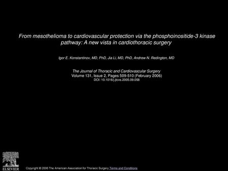 From mesothelioma to cardiovascular protection via the phosphoinositide-3 kinase pathway: A new vista in cardiothoracic surgery  Igor E. Konstantinov,